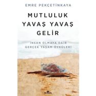 Mutluluk Yavaş Yavaş Gelir - Emre Pekçetinkaya