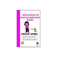Mutlunaz'ın Mutluluğunun Sırrı - Hakan Karcı