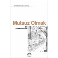 Mutsuz Olmak - Wilhelm Schmid