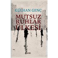 Mutsuz Ruhlar Ülkesi - Gülhan Genç