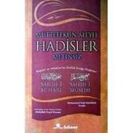 MÜTTEFEKUN ALEYH HADISLER (CILTSIZ, METINSIZ) BUHARI VE MÜSLİM´İN İTTİFAK ETTİĞİ HADISLER - MUHAMMED FUAD ABDULBAKI