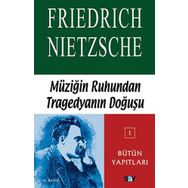 MÜZİĞİN RUHUNDAN TRAGEDYANIN DOĞUŞ - FRIEDRICH WILHELM NIETZSCHE
