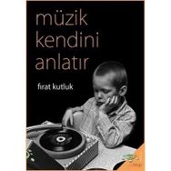Müzik Kendini Anlatır Fırat Kutluk