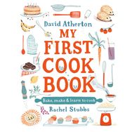 My First Cook Book: Bake, Make and Learn to Cook