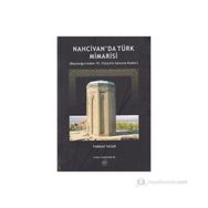 Nahcivan’da Türk Mimarisi - Turgay Yazar