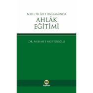 Nahl 90. Ayet Bağlamında Ahlak Eğitimi - Mehmet Müftüoğlu