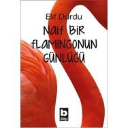 Naif Bir Flamingonun Günlüğü - Elif Durdu