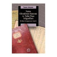 Naim Efendinin Hatıratı Ve Talat Paşa Telgrafları Krikor Gergeryan Arşivi - Taner Akçam