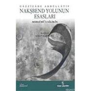 NAKŞBEND YOLUNUN ESASLARI - GAZZIZADE ABDULLATIF