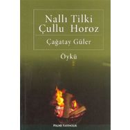 NALLI TILKI ÇULLU HOROZ - ÇAĞATAY GÜLER