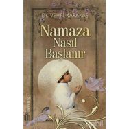 NAMAZA NASIL BAŞLANIR - VEHBI KARAKAS