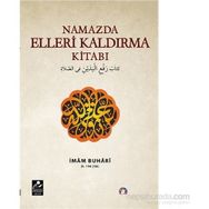 Namazda Elleri Kaldırma Kitabı - Salahüddin ibn’i Mübarek el-Buhari