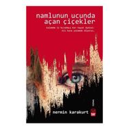 Namlunun Ucunda Açan Çiçekler - Nermin Karakurt