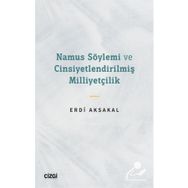 Namus Söylemi ve Cinsiyetlendirilmiş Milliyetçilik - Erdi Aksakal