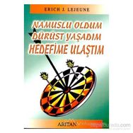 NAMUSLU OLDUM DÜRÜST YAŞADIM HEDEFIME ULAŞTIM - ERICH J. LEJEUNE