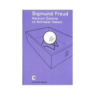 Narsizm Üzerine ve Schreber Vakası - Sigmund Freud