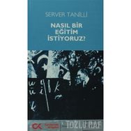 NASIL BIR EĞİTİM İSTİYORUZ? - SERVER TANILLI (ISBN:9786054183227)