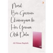 Nasıl Bir Gecenin Ürünüyüm ki Her Yanım Aşk Dolu - Ali Yılmaz Baştürk