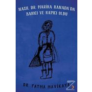 Nasıl Dr. Marika Kanada'da Bakıcı ve Kapıcı Oldu - Fatma Mavikaya