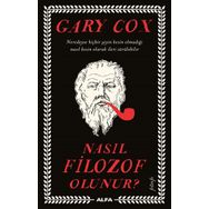 Nasıl Filozof Olunur? - Gary Cox - Alfa Yayınları