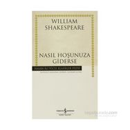 NASIL HOŞUNUZA GIDERSE (CILTLI) - WILLIAM SHAKESPEARE