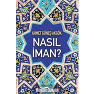 Nasıl İman? - Ahmet Güneş Akgök