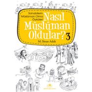 NASIL MÜSLÜMAN OLDULAR - 3 - M. SINAN ADALI