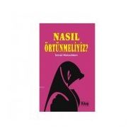 NASIL ÖRTÜNMELİYİZ - İSMAİL MUKADDEM