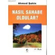 NASIL SAHABE OLDULAR - AHMED ŞAHİN