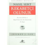 Nasıl Sert Rekabetçi Olunur - Jeffrey J. Fox