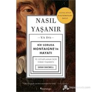 NASIL YAŞANIR - SARAH BAKEWELL
