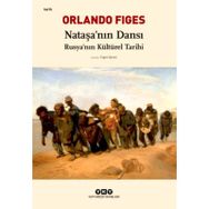 Nataşa'nın Dansı Rusya'nın Kültürel Tarihi - Orlando Figes