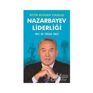 Nazarbayev Liderliği - Kürşad Zorlu