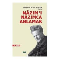 Nazım'ı Nazımca Anlamak - Mehmet İnanç Turan