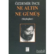 NE ALTIN NE GÜMÜŞ - ÖZDEMİR İNCE