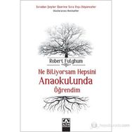 Ne Biliyorsam Hepsini Anaokulunda Öğrendim - Robert Fulghum
