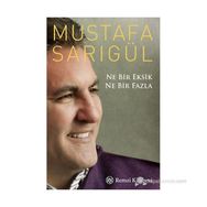 NE BIR EKSIK NE BIR FAZLA - MUSTAFA SARIGÜL
