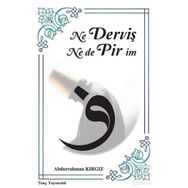 Ne Derviş Ne De Pirim - Abdurrahman Kırgız