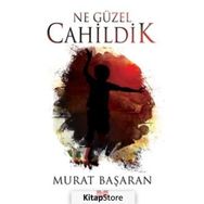 Ne Güzel Cahildik - Murat Başaran