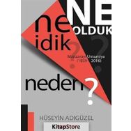 Ne İdik? Ne Olduk? Neden? - Hüseyin Adıgüzel