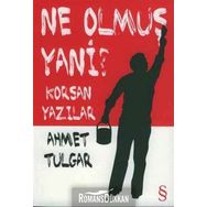 NE OLMUŞ YANI? KORSAN YAZILAR - AHMET TULGAR