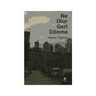 NE OLUR GERI DÖNME - HAKAN TAĞMAÇ