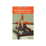 NE SÜLEYMANA ESIRIZ, NE SELIMIN KULUYUZ - RESUL TOSUN