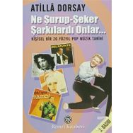 Ne Şurup-Şeker Şarkılardı Onlar... - Atilla Dorsay