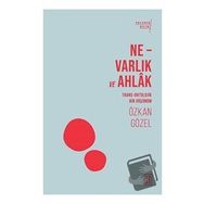 Ne - Varlık ve Ahlak - Ketebe Yayınları