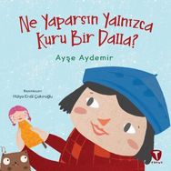 Ne Yaparsın Yalnızca Kuru Bir Dalla? - Ayşe Aydemir