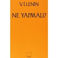 Ne Yapmalı? Hareketimizin Canalıcı Sorunları - Vladimir İlyiç Lenin
