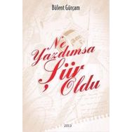 NE YAZDIMSA ŞIIR OLDU - BÜLENT GÜRÇAM