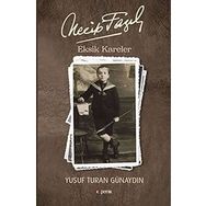 Necip Fazıl - Eksik Kareler - Yusuf Turan Günaydın