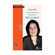 NECLA ARAT CUMHURIYET KADINININ AYDINLIK YÜZÜ - TANSU BELE